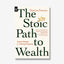 The Stoic Path to Wealth